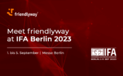 Treffen Sie friendlyway auf der IFA Berlin 2023