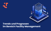 Trends und Prognosen im Bereich Facility Management